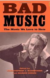 BAD MUSIC - THE MUSIC WE LOVE TO HATE